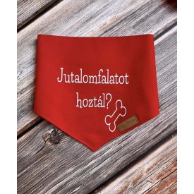 Jutalomfalatot hoztál kendő