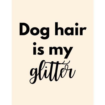 Dog hair is my glitter vászontáska